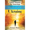 Tanya Anastas, An American Goes to Ukraine