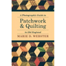 A Photographic Guide to Patchwork and Quilting in Old England