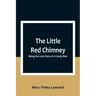 The Little Red Chimney: Being the Love Story of a Candy Man