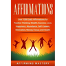 Affirmations: Over 1000 Daily Affirmations for Positive Thinking, Wealth, Success, Love, Happiness, Abundance, Self-Esteem, Motivati