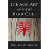 Ice Age Art And The Bear Cult