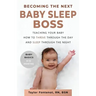 Becoming the Next BABY SLEEP BOSS: Teaching Your Baby How to Thrive Through the Day and Sleep Through the Night