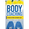 Body Coaching: 30 Days of Spirit Led Weight Loss