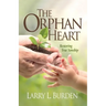The Orphan Heart: Restoring True Sonship