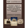 Ghadiali V. State of Delaware U.S. Supreme Court Transcript of Record with Supporting Pleadings