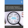 Health and Safety Programs in Small and Medium-sized Businesses: Setting Them Up and Making Them Work Effectively