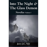 Into The Night & The Glass Demon: Novellas Volume I