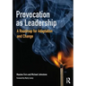 Provocation as Leadership: A Roadmap for Adaptation and Change