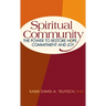 Spiritual Community: The Power to Restore Hope, Commitment and Joy