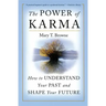The Power of Karma: How to Understand Your Past and Shape Your Future