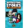 Interesting Stories for Curious Kids: An Amazing Collection of Unbelievable, Funny, and True Stories from Around the World!