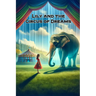 Lily and the Circus of Dreams: A Tale of Compassion, Courage, and the Quest for Freedom