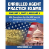 Enrolled Agent Practice Exams for Part 1, Part 2, and Part 3: 600 Questions for the IRS Special Enrollment Examination