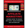 Affiliate Marketing: Learn How to Make $10,000+ Each Month on Autopilot.