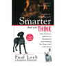 Smarter Than You Think: A Revolutionary Approach to Teaching and Understanding Your Dog in Just a Few Hours
