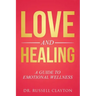 Love and Healing: A Guide to Emotional Wellness