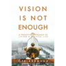 Vision Is Not Enough: A Proactive Approach to Living a Fruitful Life