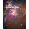 NASA Space Flight Program and Project Management Handbook: Nasa/Sp-2014-3705