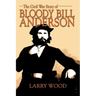 The Civil War Story of Bloody Bill Anderson