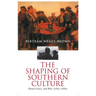 The Shaping of Southern Culture: Honor, Grace, and War, 1760s-1890s
