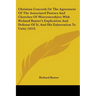 Christian Concord; Or The Agreement Of The Associated Pastors And Churches Of Worcestershire; With Richard Baxter's Explication And Defense Of It, And