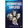 Astrophysics Simplified: A Simple Guide to the Universe