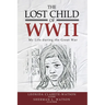 The Lost Child of WWII: My Life During the Great War