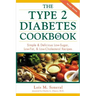 The Type 2 Diabetes Cookbook: Simple and Delicious Low-Sugar, Low Fat, and Low-Cholesterol Recipes