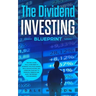 The Dividend Investing Blueprint: The Only Guide You'll Ever Need to Dominate The Stock Market, Build Passive Income, and Cashflow Your Way to Financi