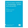 One-to-many relations in morphology, syntax, and semantics