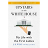 Upstairs at the White House: My Life with the First Ladies