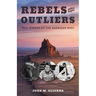 Rebels and Outliers: Real Stories of the American West