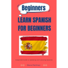 Learn Spanish for Beginners: Simplified Guide to Speaking and Learning Spanish