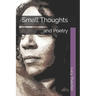 Small Thoughts: and Poetry