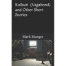 Kulkuri: (Vagabond) and Other Short Stories