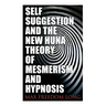 Self-Suggestion and the New Huna Theory of Mesmerism and Hypnosis