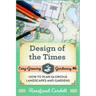 Design of the Times: How to Plan Glorious Landscapes and Gardens