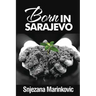 Born in Sarajevo