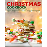 Christmas Cookbook: 250+ recipes delicious and easy for everyone