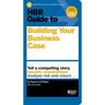 HBR Guide to Building Your Business Case