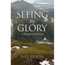 Seeing the Glory: A Biographical Journey