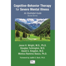 Cognitive-Behavior Therapy for Severe Mental Illness: An Illustrated Guide