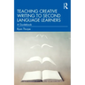 Teaching Creative Writing to Second Language Learners: A Guidebook