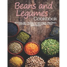 Beans and Legumes Cookbook: More than 160 Recipes for Fresh Beans, Dried Beans, Cool Beans, Hot Beans, Savory Beans, Even Sweet Beans!