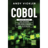 Cobol: This book includes: Cobol Basics for Beginners + Cobol Database Interaction + Cobol Code Optimization