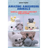 Amazing Amigurumi Animals: Simple and Easy Crochet Collection