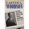 Carter G. Woodson: History, the Black Press, and Public Relations