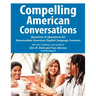 Compelling American Conversations: Questions and Quotations for Intermediate American English Language Learners