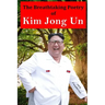 The Breathtaking Poetry of Kim Jong Un: North Korea's Poet Laureate in print for the first time