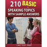 210 Basic Speaking Topics with Sample Answers Q181-210: 240 Basic Speaking Topics 30 Day Pack 3